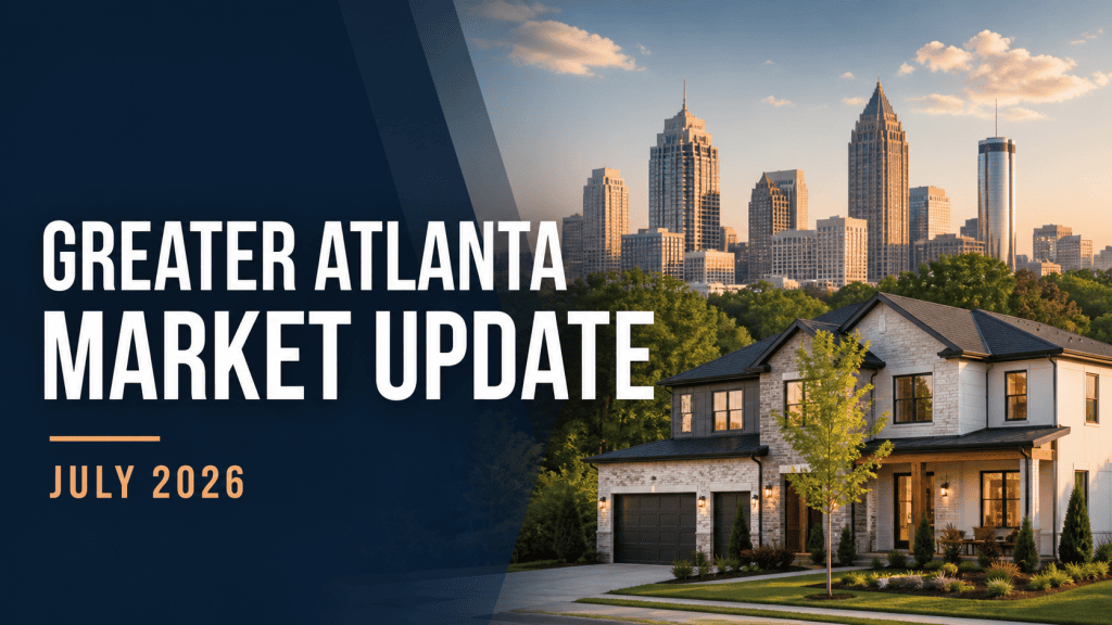 Greater Atlanta Housing Market Update: What July 2026 Means for Buyers and Sellers